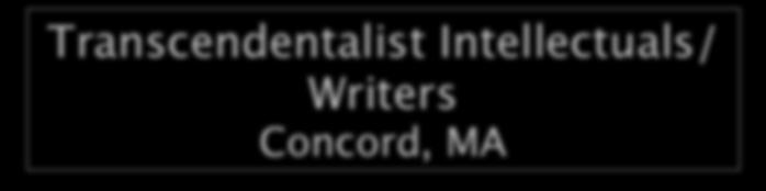 Transcendentalist Intellectuals/ Writers Concord, MA