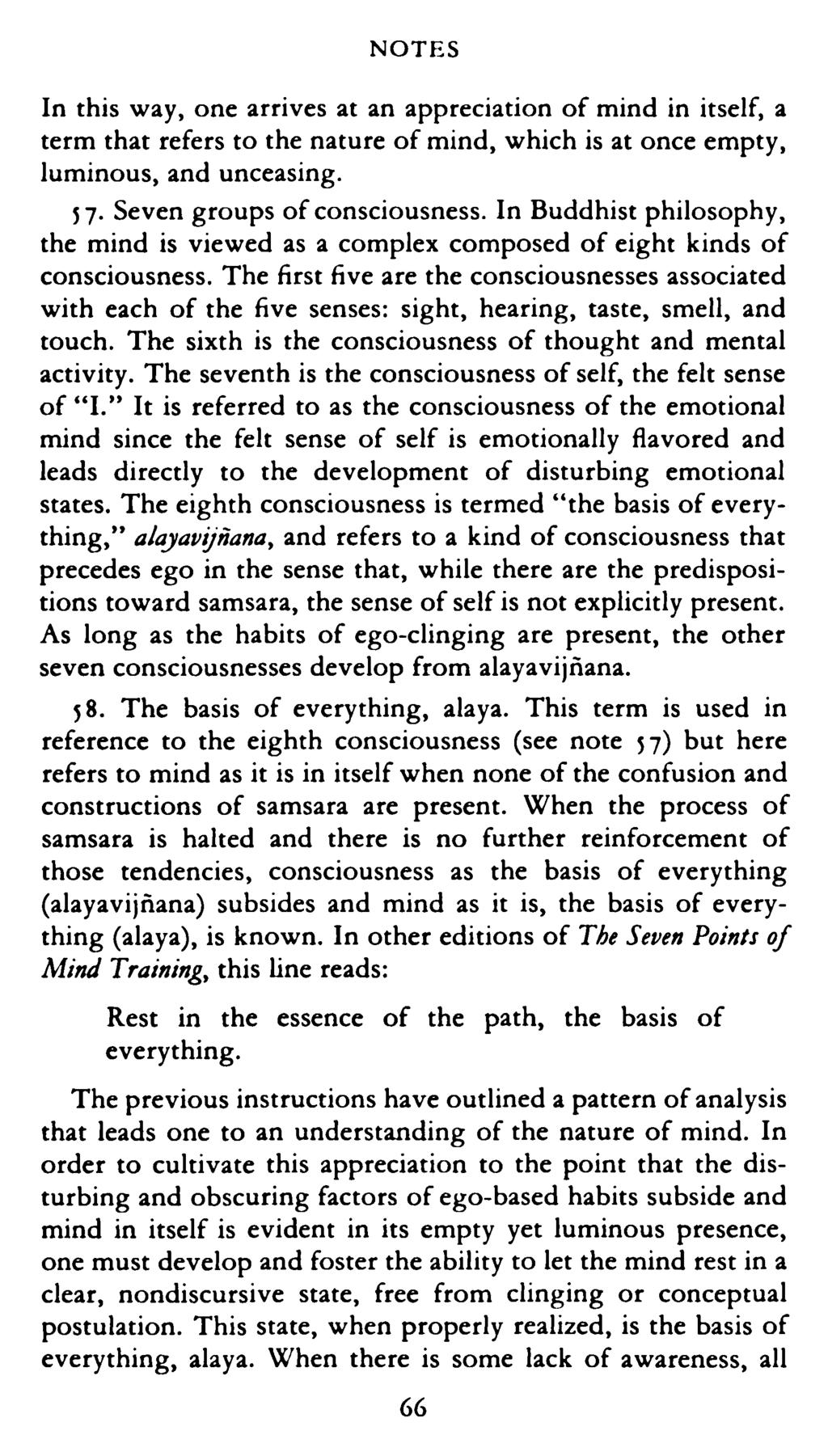 NOTES In this way, one arrives at an appreciation of mind in itself, a term that refers to the nature of mind, which is at once empty, luminous, and unceasing. 5 7. Seven groups of consciousness.