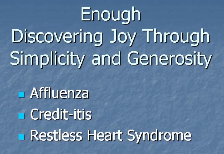 themselves in financial difficulty. He calls those illnesses affluenza and credititis. Later in the book he identifies another condition that helps lead to discontentment.