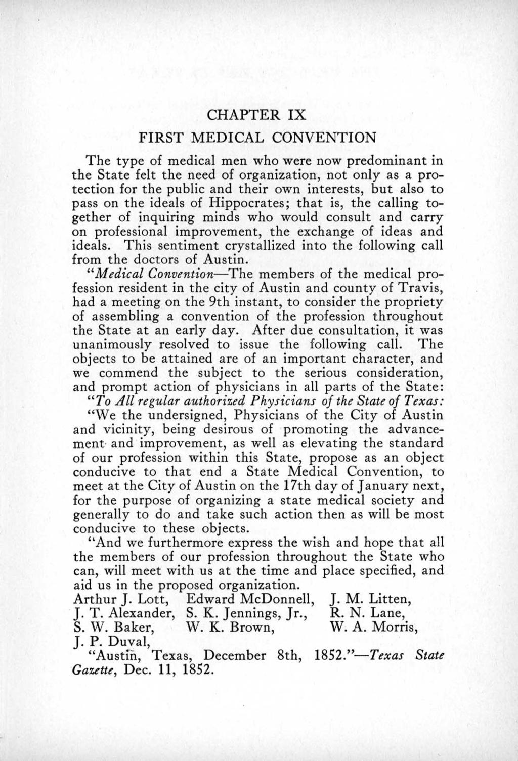 CHAPTER IX FIRST MEDICAL CONVENTION The type of medical men who were now predominant in the State felt the need of organization, not only as a protection for the public and their own interests, but