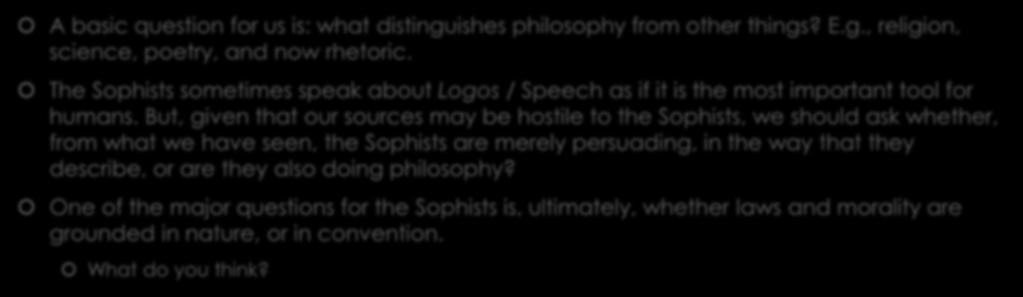 Rhetoric v. Philosophy; Morality v. Nature A basic question for us is: what distinguishes philosophy from other things? E.g., religion, science, poetry, and now rhetoric.