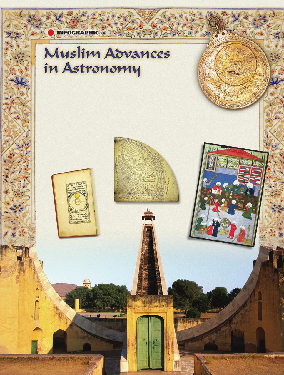 Page 321 During the Muslim Golden Age, scientists and mathematicians in Muslim regions made great advances in the field of astronomy.