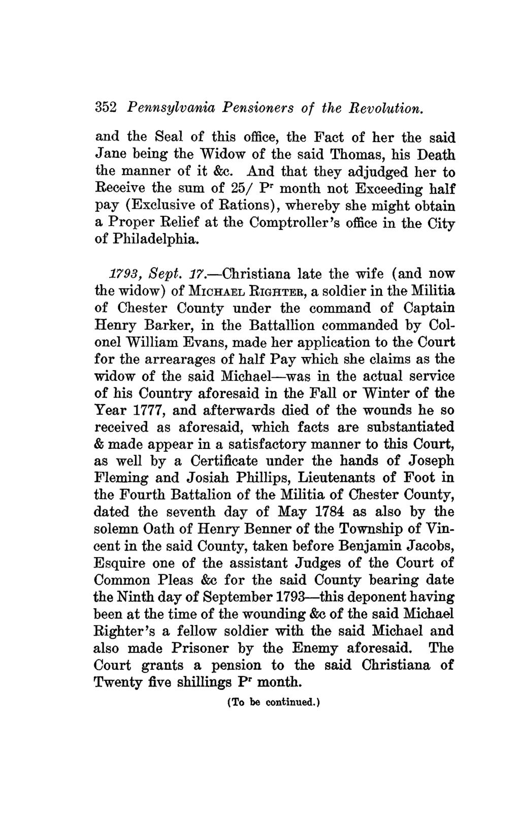 352 Pennsylvania Pensioners of the Revolution. and the Seal of this office, the Fact of her the said Jane being the Widow of the said Thomas, his Death the manner of it &c.
