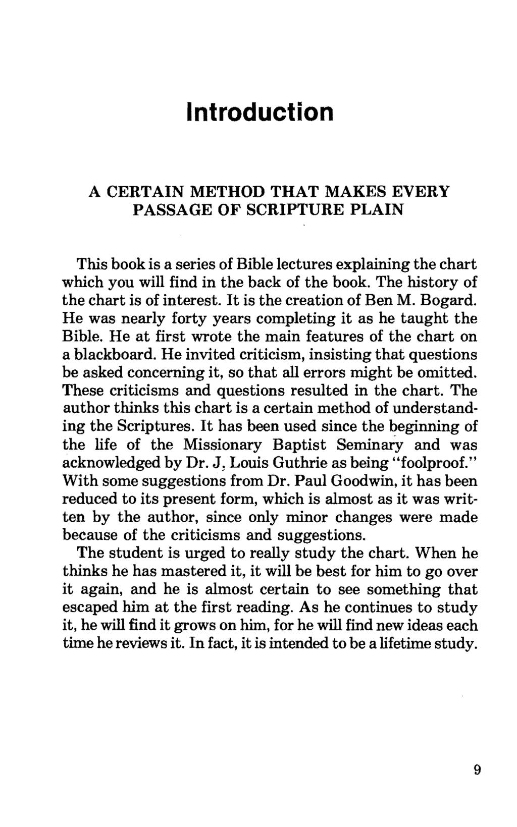 Introduction A CERTAIN METHOD THAT MAKES EVERY PASSAGE OF SCRIPTURE PLAIN This book is a series of Bible lectures explaining the chart which you will find in the back of the book.