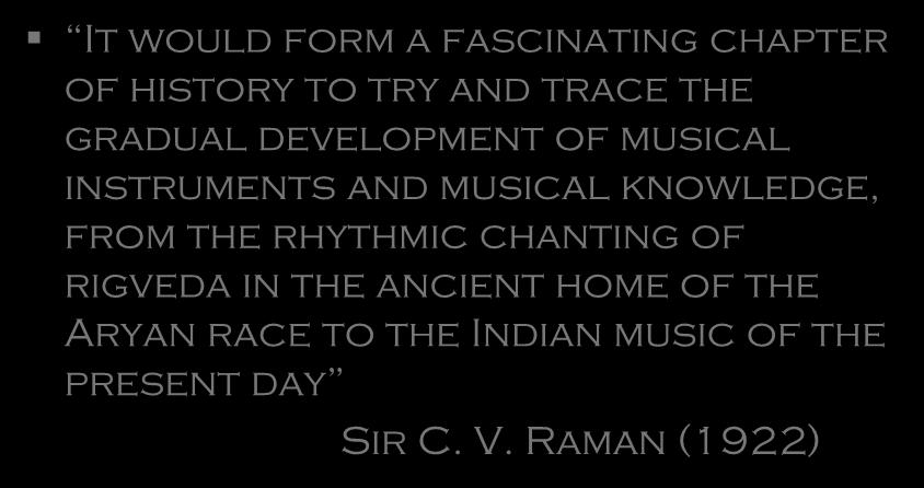 Acoustical knowledge of ancient Hindus It would form a fascinating chapter of history to try and trace the gradual development of musical instruments and