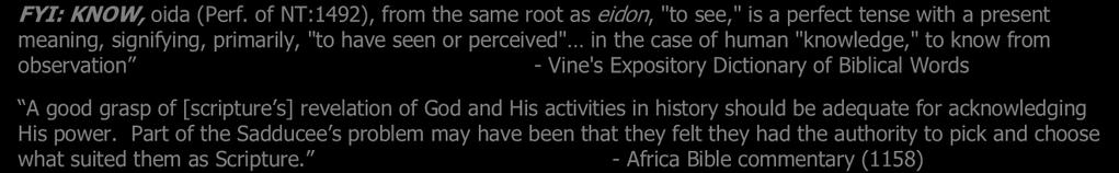 observation - Vine's Expository Dictionary of Biblical Words A good grasp of [scripture s] revelation of God and His activities in history should be adequate for acknowledging His power.