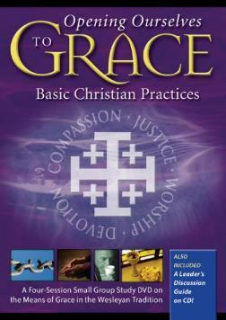 Opening Ourselves to Grace Introduction to grace and the means of grace in the Wesleyan