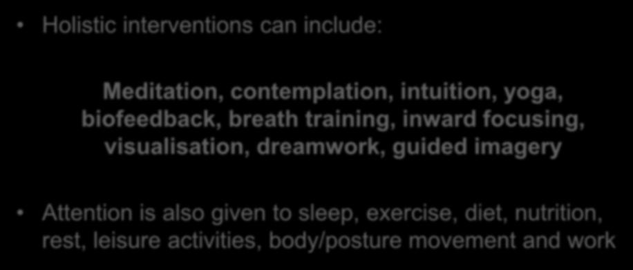 visualisation, dreamwork, guided imagery Attention is also given to sleep, exercise, diet,