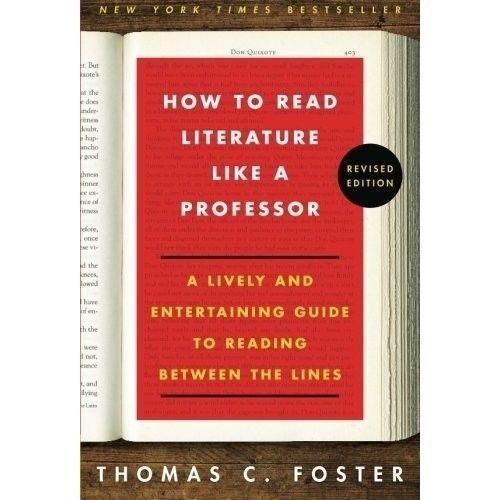 How to Read Literature Like a Professor (Thomas C. Foster) What does it mean when a fictional hero takes a journey?. Shares a meal? Gets drenched in a sudden rain shower?