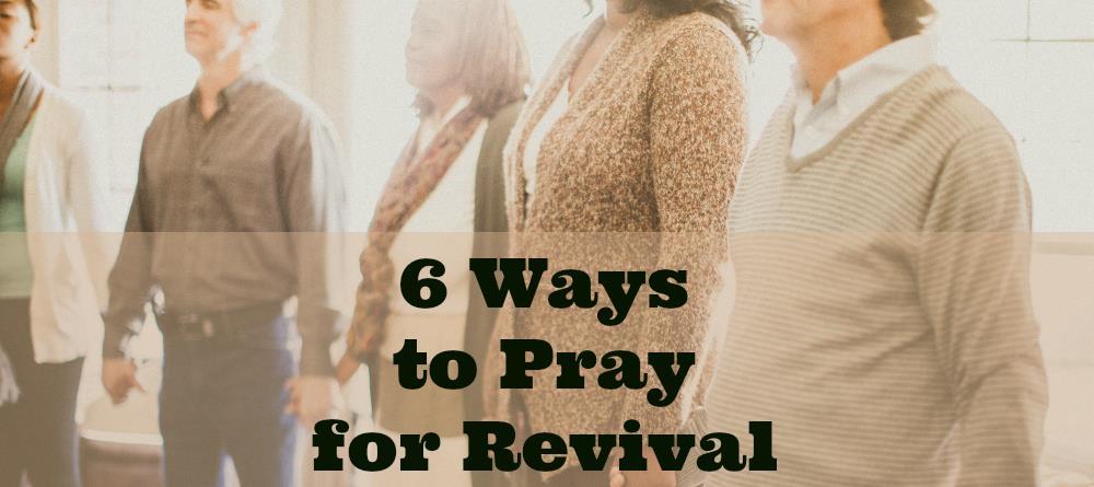Pray for Revival Here is a list help you pray for revival in the church and the further advancement of God s kingdom.