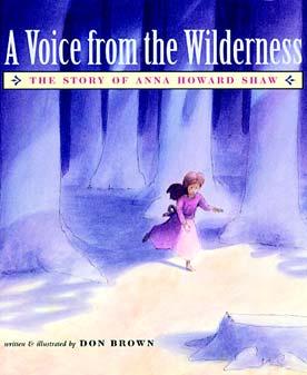 Teacher Notes Chapter 4 A Voice from the Wilderness by Don Brown is the story of a young pioneer girl in Michigan.