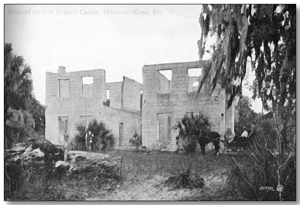 RUINS OF THE BRADEN CASTLE AT BRADENTON This is how the old Braden Castle ruins looked during the horse and buggy days of the early part of this century. Some of the ruins are still visible today.