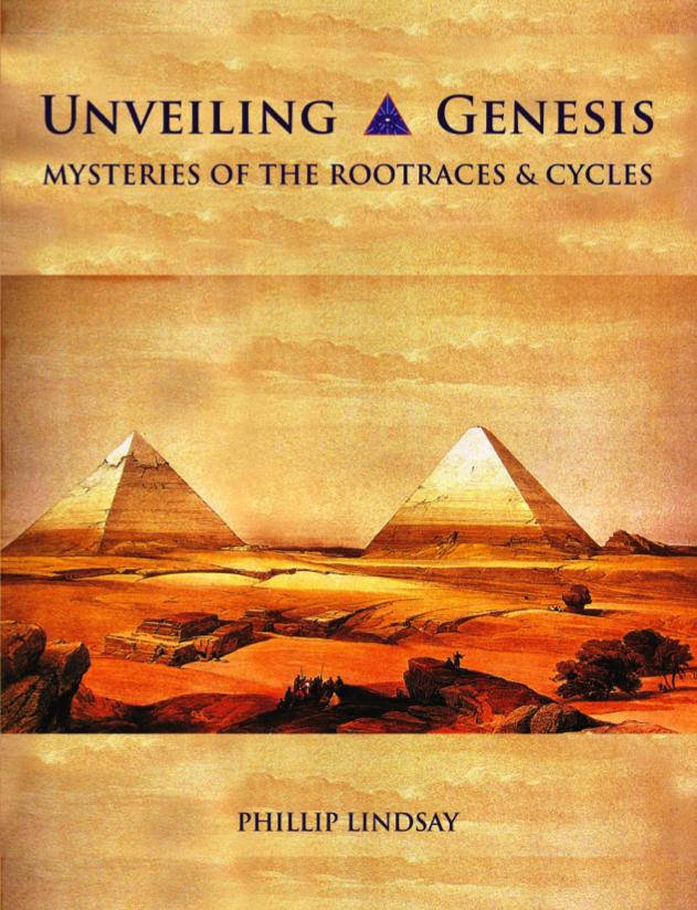 Spring 2018 Unveiling Genesis: Mysteries of the Rootraces and Cycles By Phillip Lindsay Unveiling Genesis probes the mysteries of human civilization, its origin in ancient Lemuria, and ebb and flow