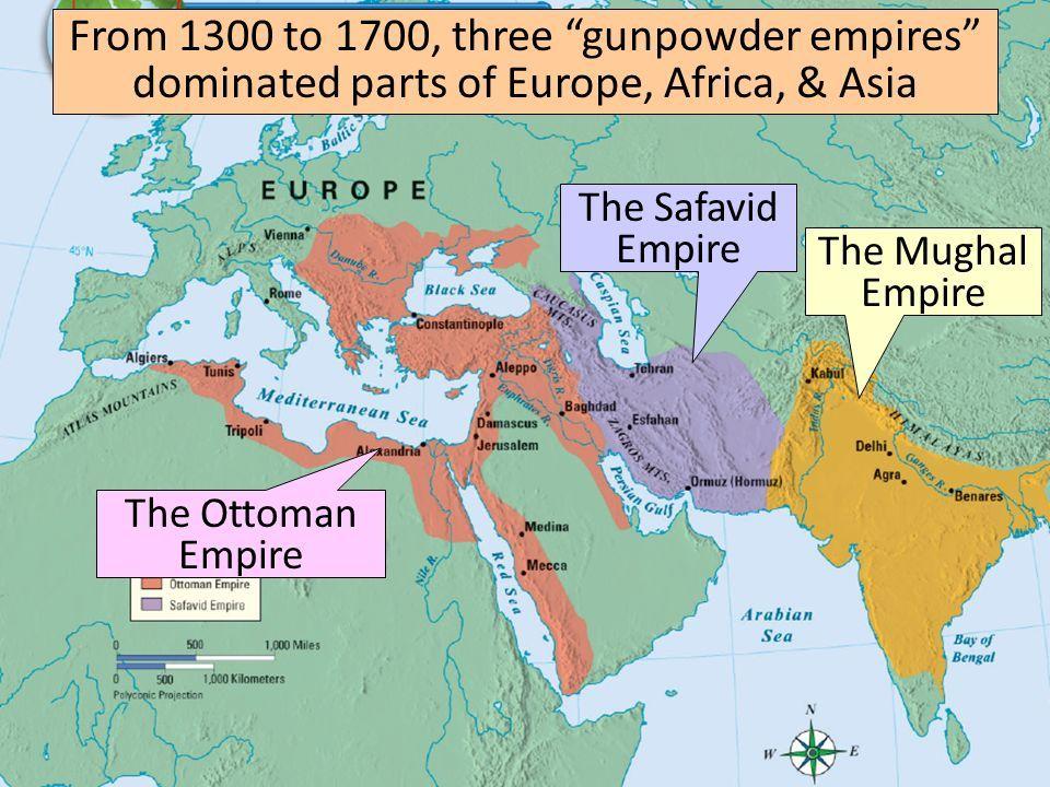 Let s review the three Gunpowder Empires of the