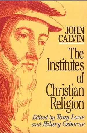 Author of Institutes of Christian Religion (1536), the most
