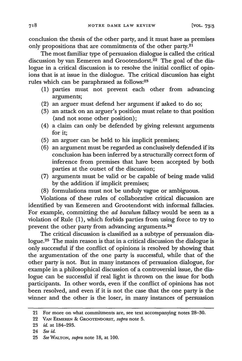 NOTRE DAME LAW REVIEW[O [VOL- 73:3 conclusion the thesis of the other party, and it must have as premises only propositions that are commitments of the other party.