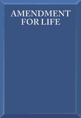 PROPOSED LIFE AMENDMENT The concept of the New Reformation is amplified by three booklets regarding the proposed Life Amendment.