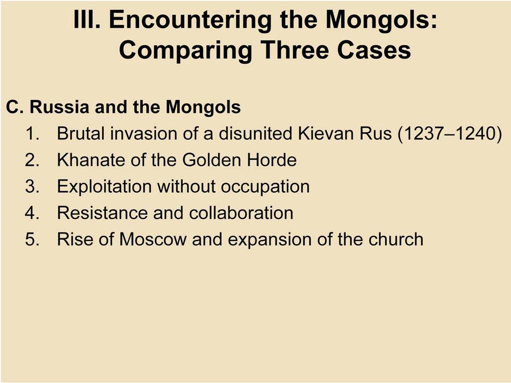 III. Encountering the Mongols: Comparing Three Cases C. Russia and the Mongols 1.