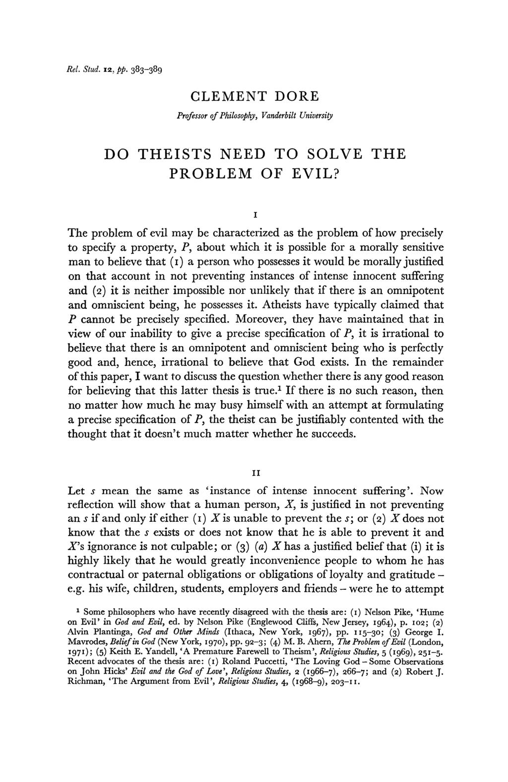 Rel. Stud. 12, pp. 383-389 CLEMENT DORE Professor of Philosophy, Vanderbilt University DO THEISTS NEED TO SOLVE THE PROBLEM OF EVIL?