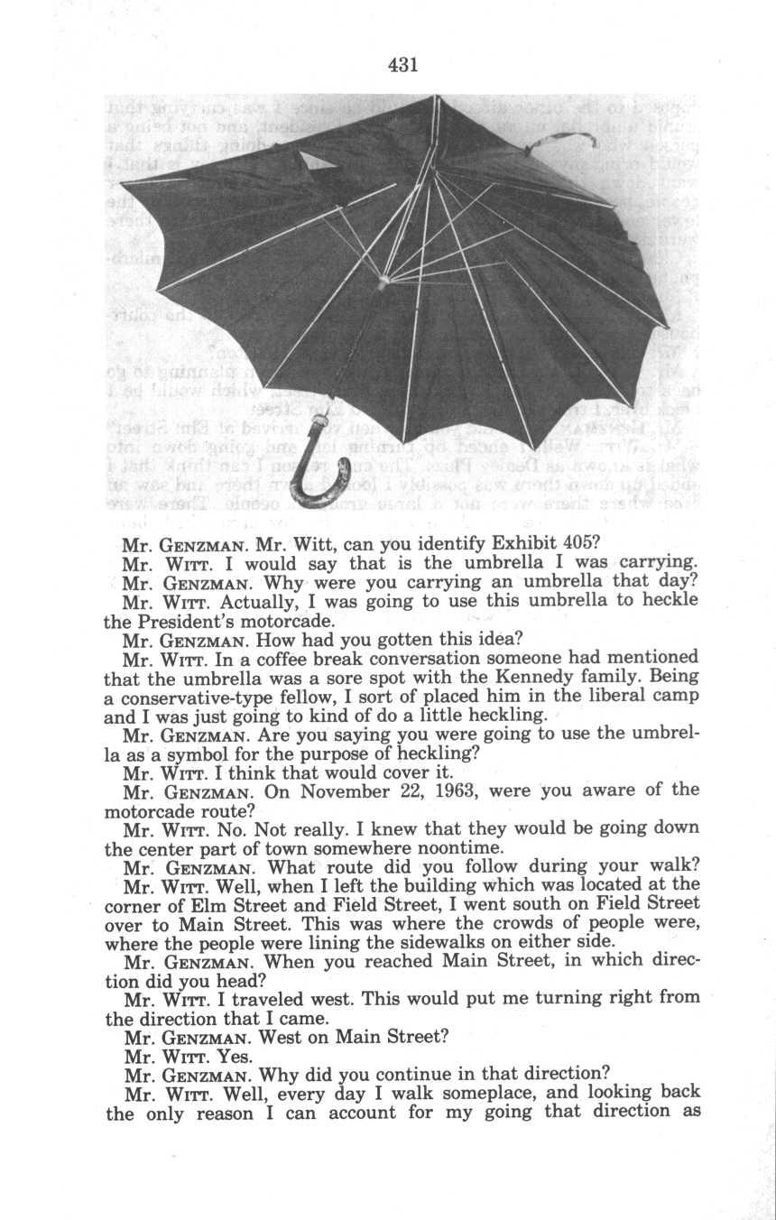 431 Mr. GENZMAN. Mr. Witt, can you identify Exhibit 405? Mr. WITT. I would say that is the umbrella I was carrying. Mr. GENZMAN. Why were you carrying an umbrella that day? Mr. WITT. Actually, I was going to use this umbrella to heckle the President's motorcade.