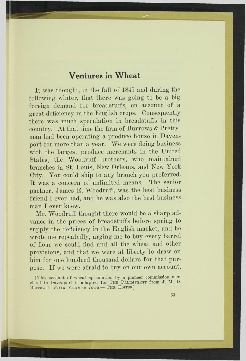 Ventures in Wheat It was thought, in the fall of 1845 and during the following winter, that there was going to be a big foreign demand for breadstuffs, on account of a great deficiency in the English