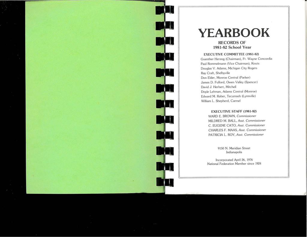 YEARBOOK RECORDS OF 1981-82 School Year EXECUTIVE COMMITTEE (198 1-82) Guenther Herzog (Chairman), Ft. Wayne Concordia Paul Rommelmann (Vice Chairman), Kouts Douglas V.