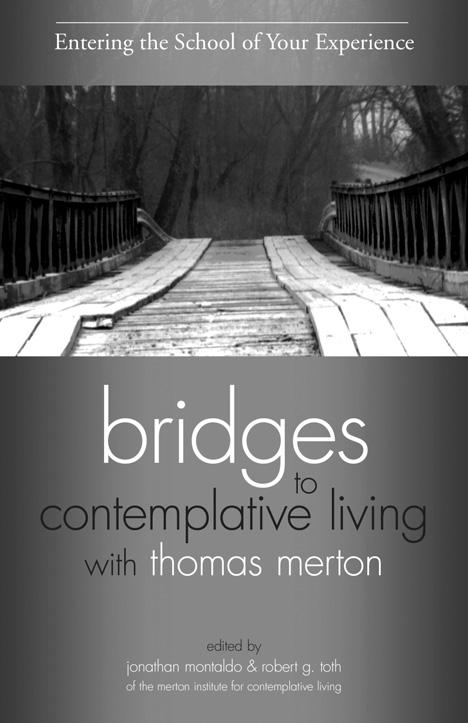 bridges to contemplative living with thomas merton Bridges to Contemplative Living with Thomas Merton leads participants on a journey toward spiritual transformation and a more contemplative and