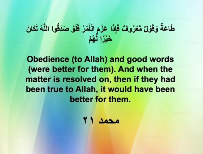 Surah Muhammed, Ayah 21 In this Ayah, it is said that obedience to Allah and using good words (were better for them).