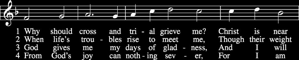 Gloria in Excelsis Hymn: Why Should Cross and Trial Grieve Me?