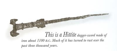 Iron Weapons Made from IRON - used first by the Hittites - used for shields,