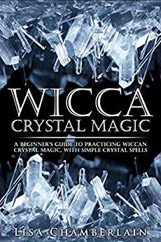 Wicca Crystal Magic: A Beginner's