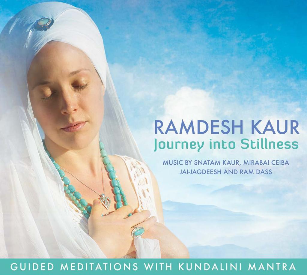 Products JOURNEY INTO STILLNESS Guided Meditations with Kundalini Mantra Ramdesh Kaur guides you through each meditation, gently taking you on a journey into your self, your spirit, and the beautiful