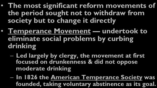 Temperance Movement The most significant reform movements of the period sought not to withdraw