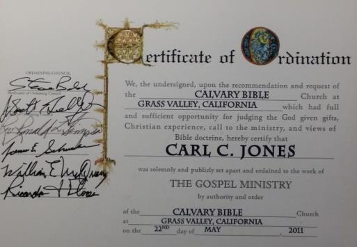 In 2011 Carl was ordained by Calvary Bible Church in Grass Valley. This was an unsolicited decision on their part and was both humbling and a great honor for him.
