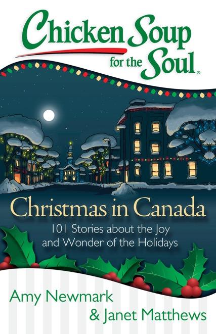 Christmas in Canada 101 Stories about the Joy and Wonder of the Holidays, Canadian Style! Amy Newmark and Janet Matthews 10/14/2014 Christmastime in Canada is full of fun and special traditions.