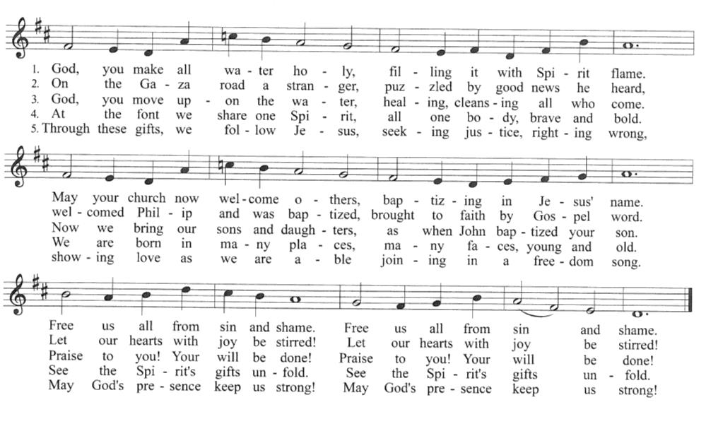 HYMN OF THE DAY God, You Make All Water Holy stanza 1 choir; 2- all; 3 higher voices; 4 lower voices; 5 - all This new hymn was commissioned this year for the Valparaiso University Institute of