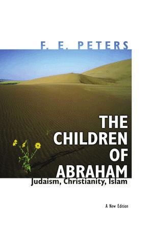 The Children of Abraham: Judaism, Christianity, Islam Islam, Christianity, and Judaism are all monotheistic religions. What does this mean, and how does it differentiate them from other religions?