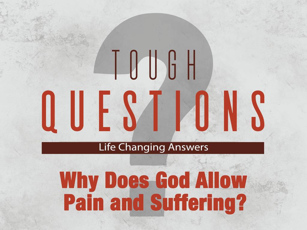 Why is there Suffering? One of the most difficult questions Christians encounter when speaking with a skeptic is Why does God allow pain and suffering?