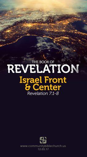 Israel Front & Center revelation 7:1-8 Introduction I. God s II.