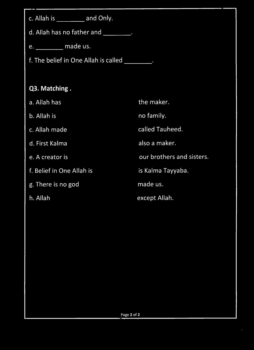 First Kalma the maker. no family. called Tauheed. also a maker. e. A creator is our brothers and sisters. f. Belief in One Allah is g.