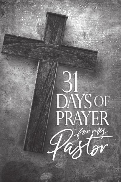 OTHER PRAYER RESOURCES AVAILABLE NOW! 31 Days of Prayer for My Pastor Prayer for your pastor can change your church, your pastor, and you! Church members need care, counsel, wisdom, and direction.