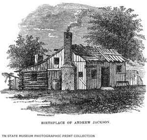 Andrew Jackson was born in a log cabin in the western territories.
