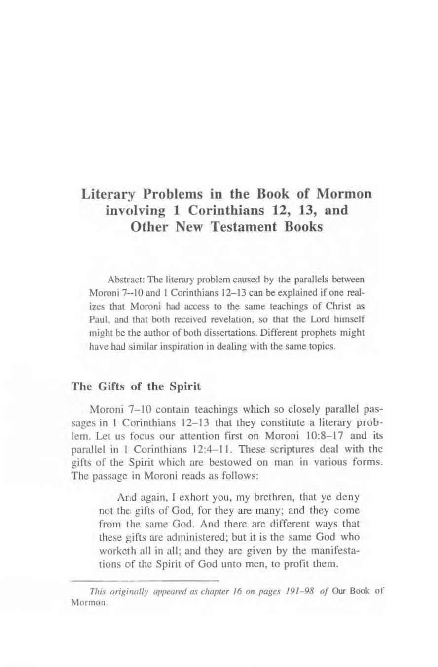 Literary Problems in the Book of Mormon involving 1 Corinthians 12, 13, and Other New Testament Books Abstract: The literary problem caused by the parallels between Moroni 7--10 and 1 Corinthians