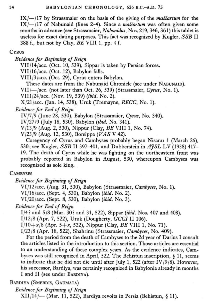 Babylonian Chronology (Parker and Dubberstein) (Insight, Vol 1, page 453) The latest tablet dated in the reign of Cyrus II is from the 5th month, 23rd day of his 9th year (Babylonian Chronology, 626
