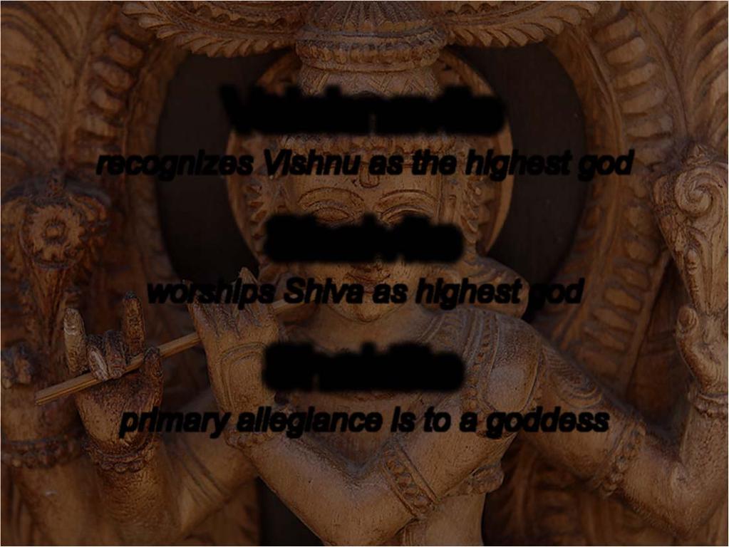 Three Schools of Bhakti Hinduism Vaishnavite recognizes Vishnu as the highest god