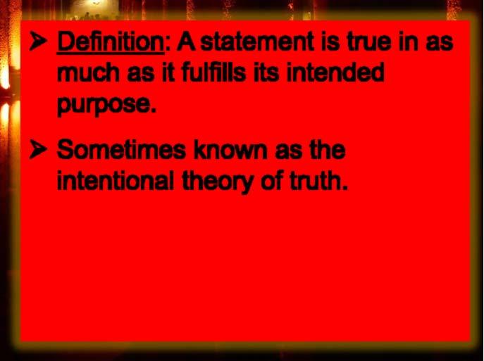 ¾ Truth cannot merely be coherence because by this theory, even a fairy tale could be "true.