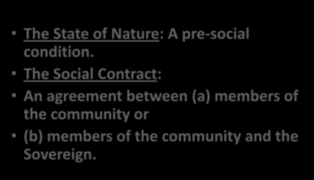 Key Concepts: The State of Nature: A pre-social condition.