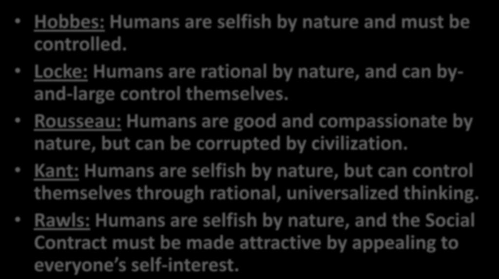 VIEWS ON HUMAN NATURE Hobbes: Humans are selfish by nature and must be controlled. Locke: Humans are rational by nature, and can byand-large control themselves.