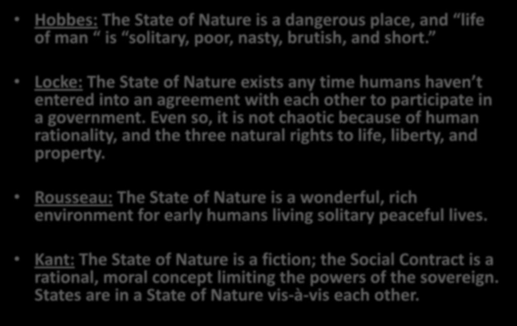 VIEWS ON THE STATE OF NATURE: Hobbes: The State of Nature is a dangerous place, and life of man is solitary, poor, nasty, brutish, and short.