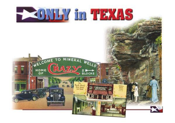 Mineral Wells Is Home to Crazy Water (bottom left). The town of Mineral Wells was founded by J.A. Lynch in 1887. Its waters first gained fame as a cure for rheumatism.